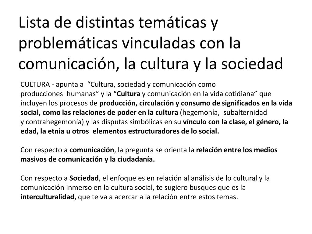Lista de distintas temáticas y problemáticas vinculadas con la comunicación, la cultura y la sociedad
