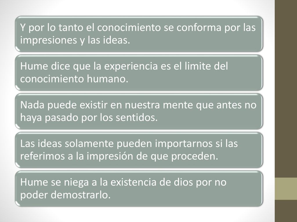 Y por lo tanto el conocimiento se conforma por las impresiones y las ideas.