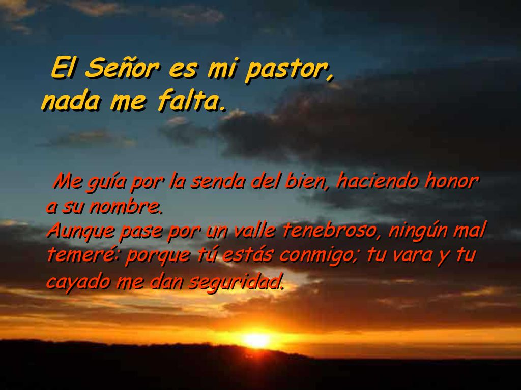 El Señor es mi pastor, nada me falta.