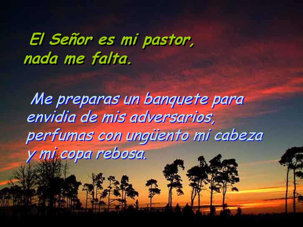 El Señor es mi pastor, nada me falta.