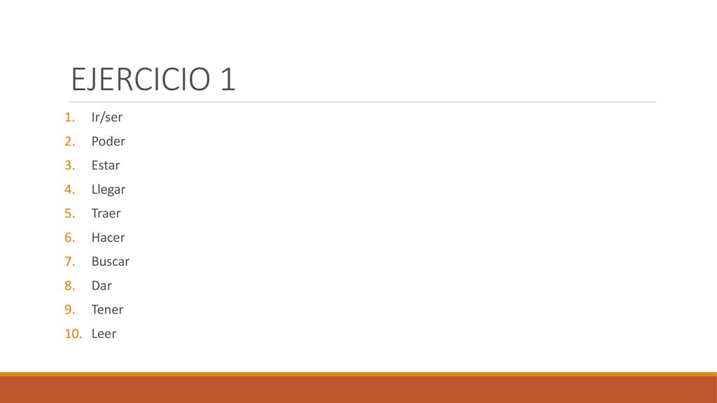 EJERCICIO 1 Ir/ser Poder Estar Llegar Traer Hacer Buscar Dar Tener