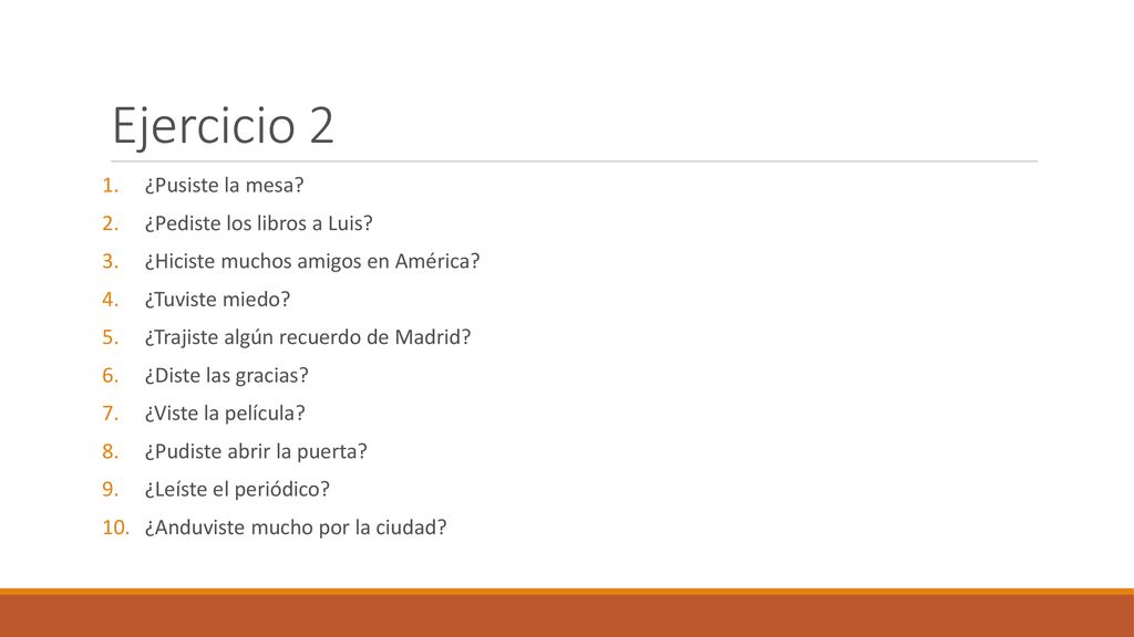 Ejercicio 2 ¿Pusiste la mesa ¿Pediste los libros a Luis