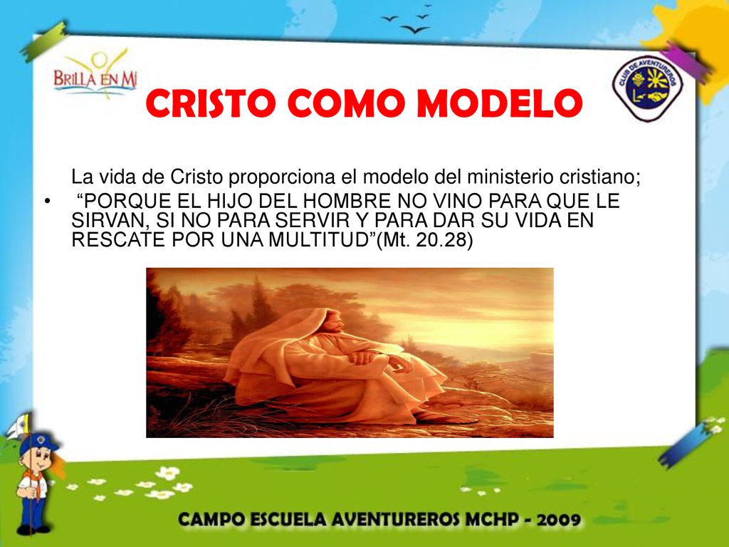 CRISTO COMO MODELO La vida de Cristo proporciona el modelo del ministerio cristiano;