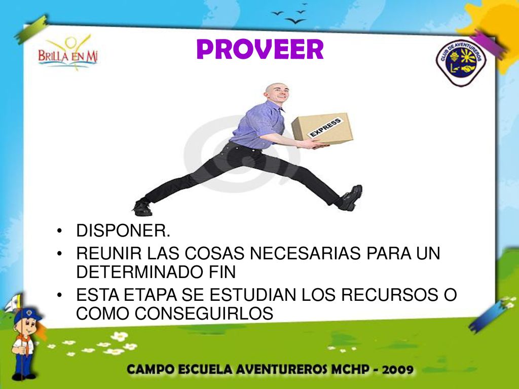 PROVEER DISPONER. REUNIR LAS COSAS NECESARIAS PARA UN DETERMINADO FIN