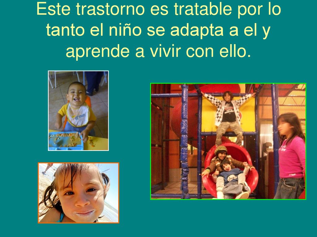 Este trastorno es tratable por lo tanto el niño se adapta a el y aprende a vivir con ello.