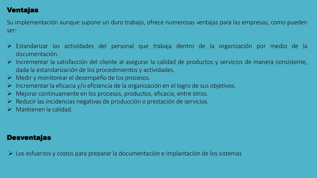 Ventajas Su implementación aunque supone un duro trabajo, ofrece numerosas ventajas para las empresas, como pueden ser: