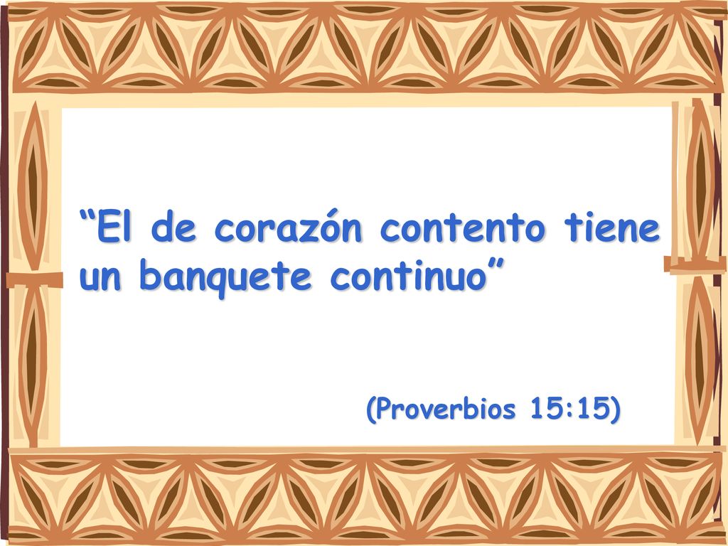El de corazón contento tiene un banquete continuo