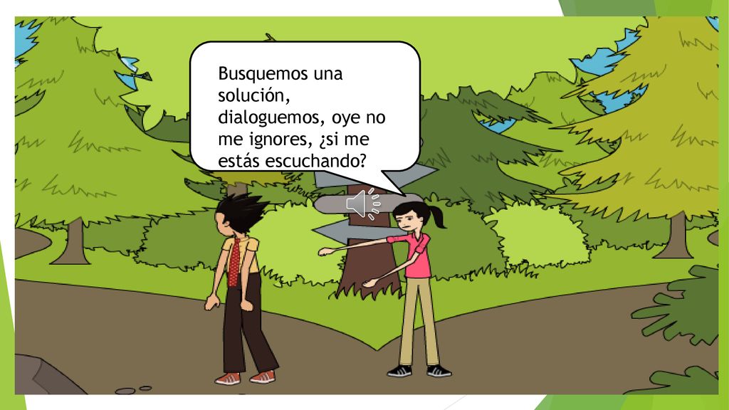 Busquemos una solución, dialoguemos, oye no me ignores, ¿si me estás escuchando