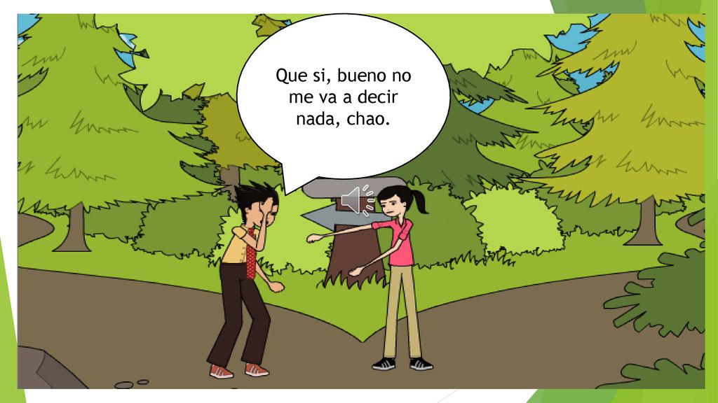 Que si, bueno no me va a decir nada, chao.