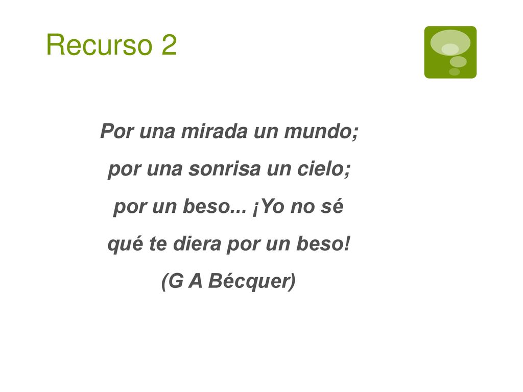 Recurso 2 Por una mirada un mundo; por una sonrisa un cielo; por un beso...