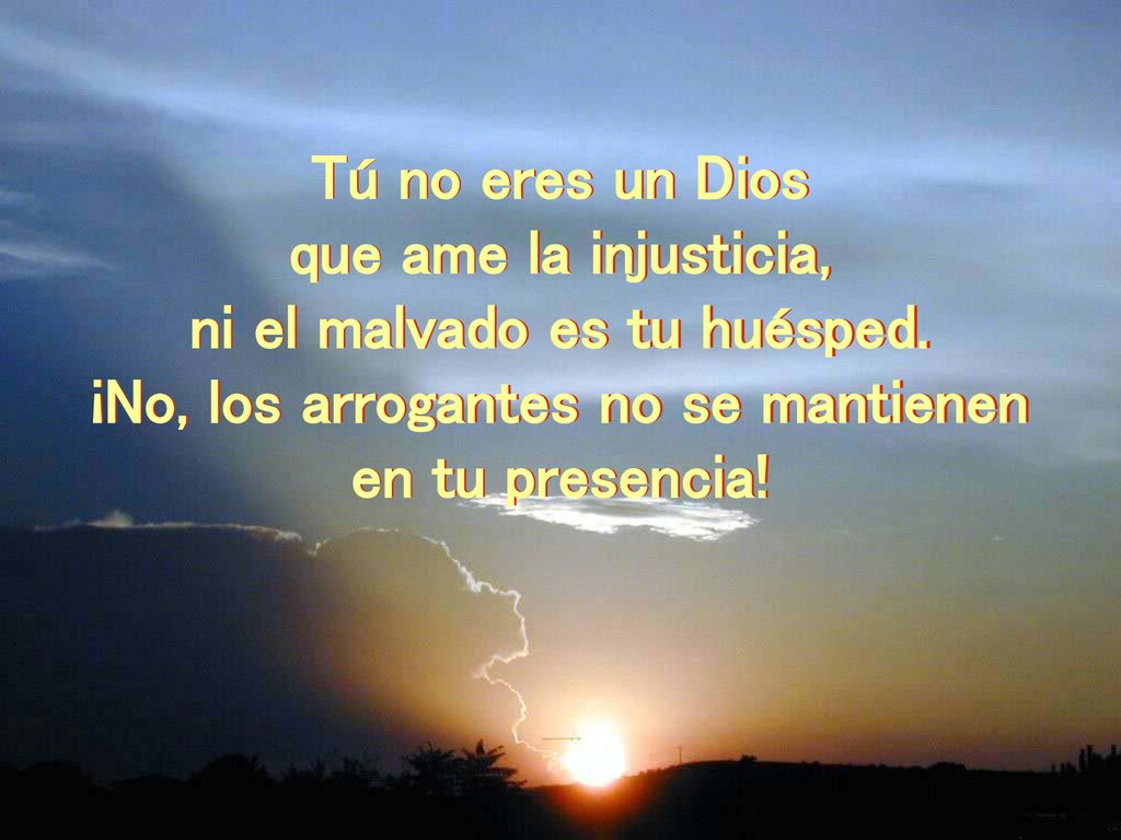 ni el malvado es tu huésped. ¡No, los arrogantes no se mantienen