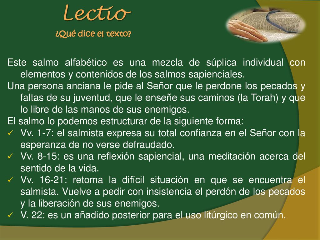 Lectio ¿Qué dice el texto Este salmo alfabético es una mezcla de súplica individual con elementos y contenidos de los salmos sapienciales.