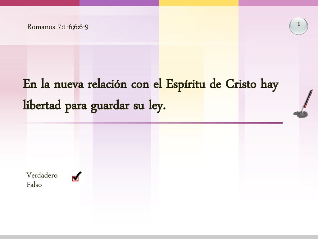Romanos 7:1-6;6: En la nueva relación con el Espíritu de Cristo hay libertad para guardar su ley.