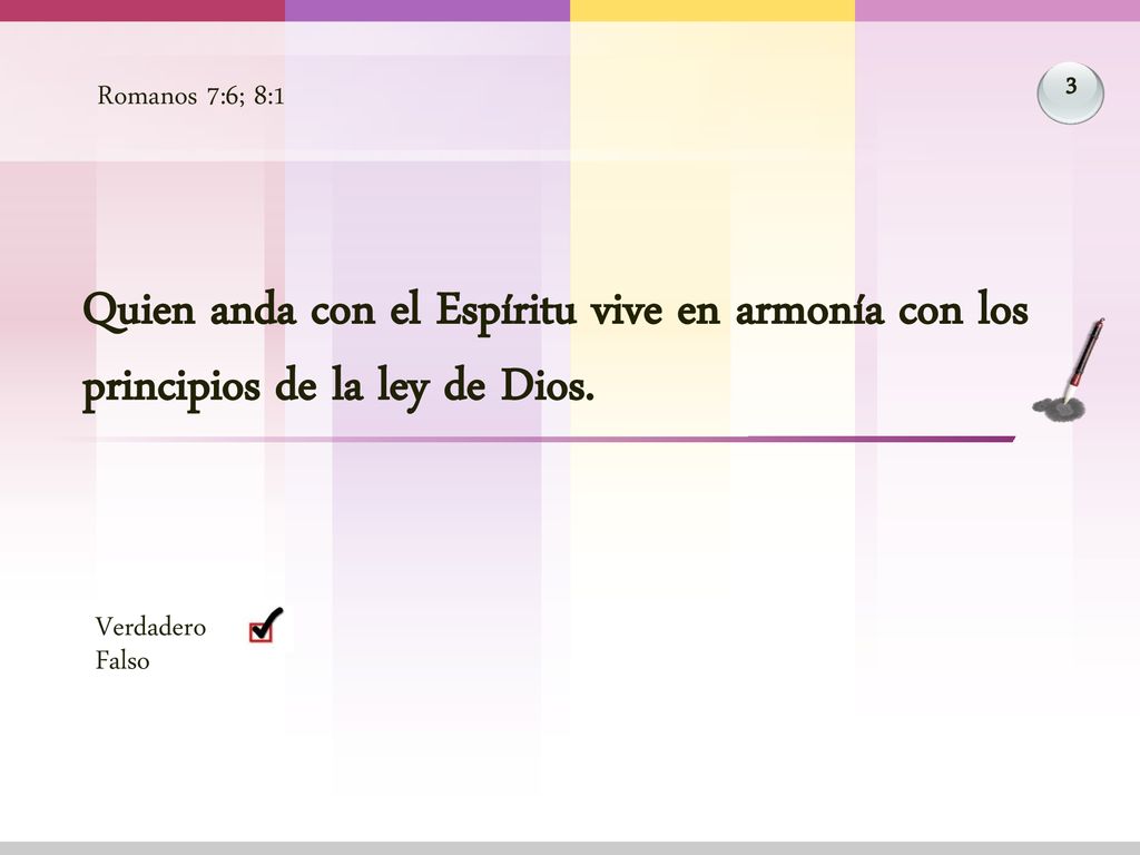 Romanos 7:6; 8:1 3. Quien anda con el Espíritu vive en armonía con los principios de la ley de Dios.