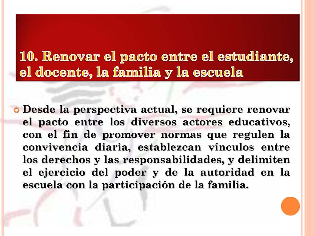 10. Renovar el pacto entre el estudiante, el docente, la familia y la escuela