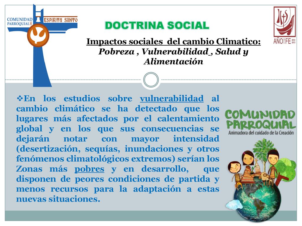 DOCTRINA SOCIAL Impactos sociales del cambio Climatico: Pobreza , Vulnerabilidad , Salud y Alimentación.
