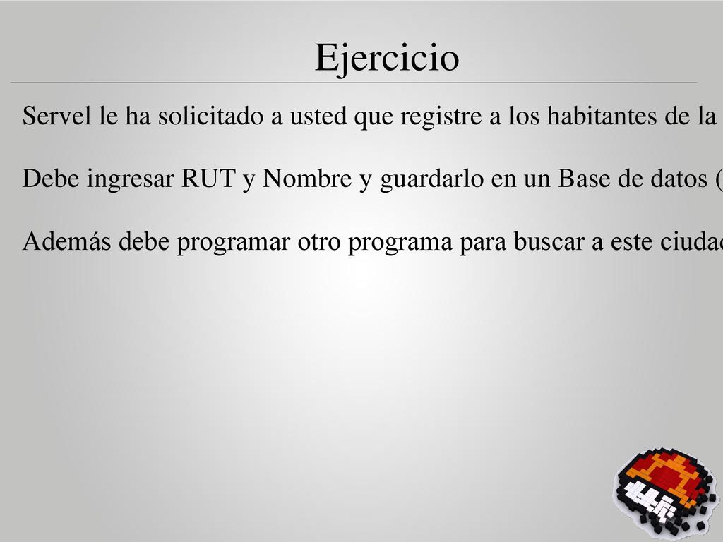 Ejercicio Servel le ha solicitado a usted que registre a los habitantes de la localidad de Shile.
