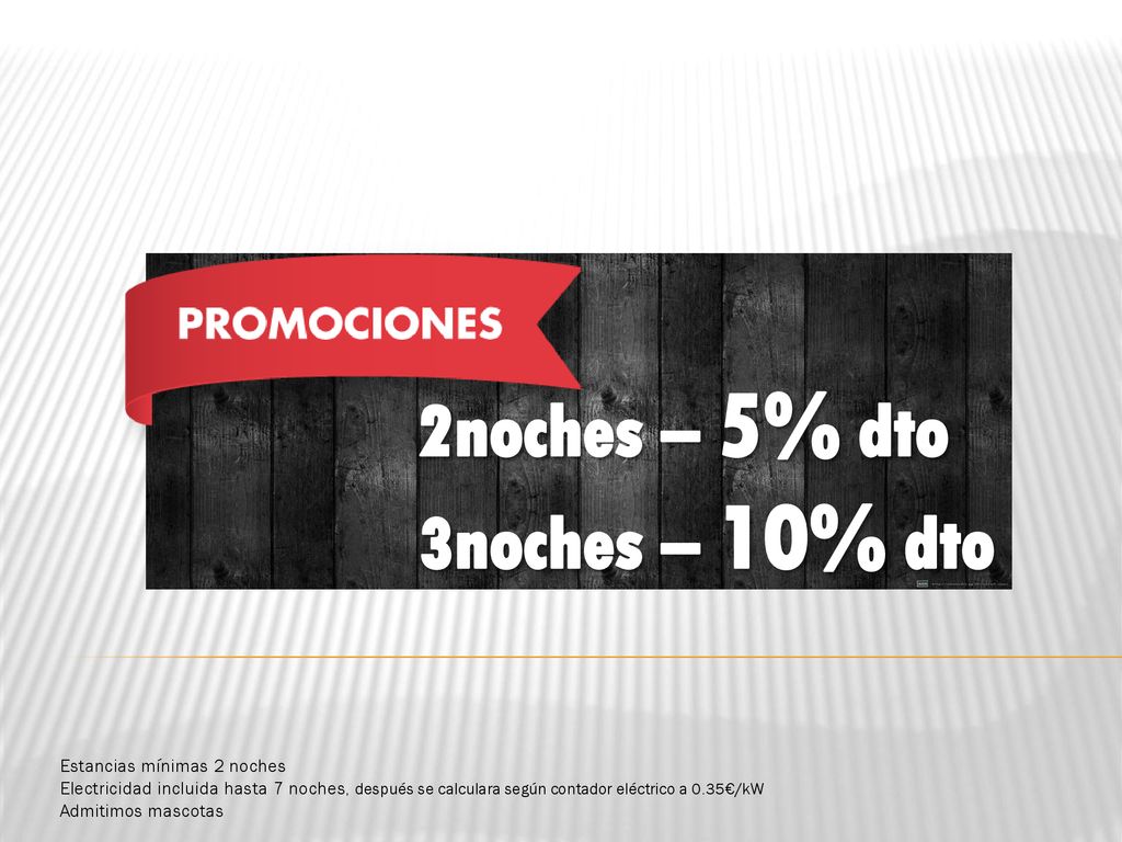 2noches – 5% dto 3noches – 10% dto Estancias mínimas 2 noches