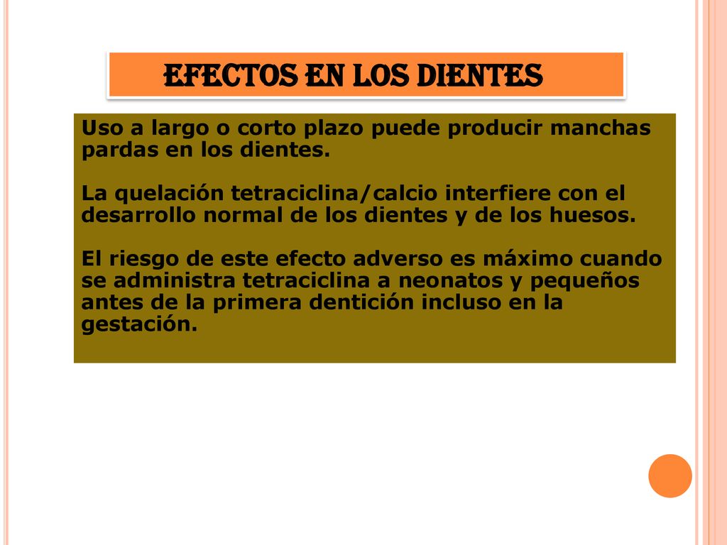 Efectos en los dientes Uso a largo o corto plazo puede producir manchas pardas en los dientes.