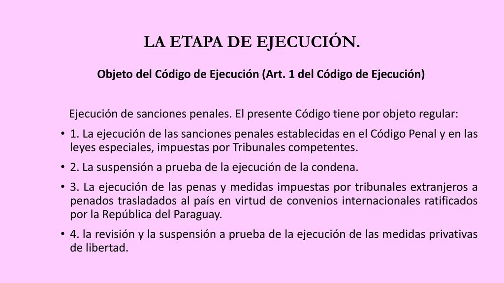 LA ETAPA DE EJECUCIÓN. Objeto del Código de Ejecución (Art. 1 del Código de Ejecución)