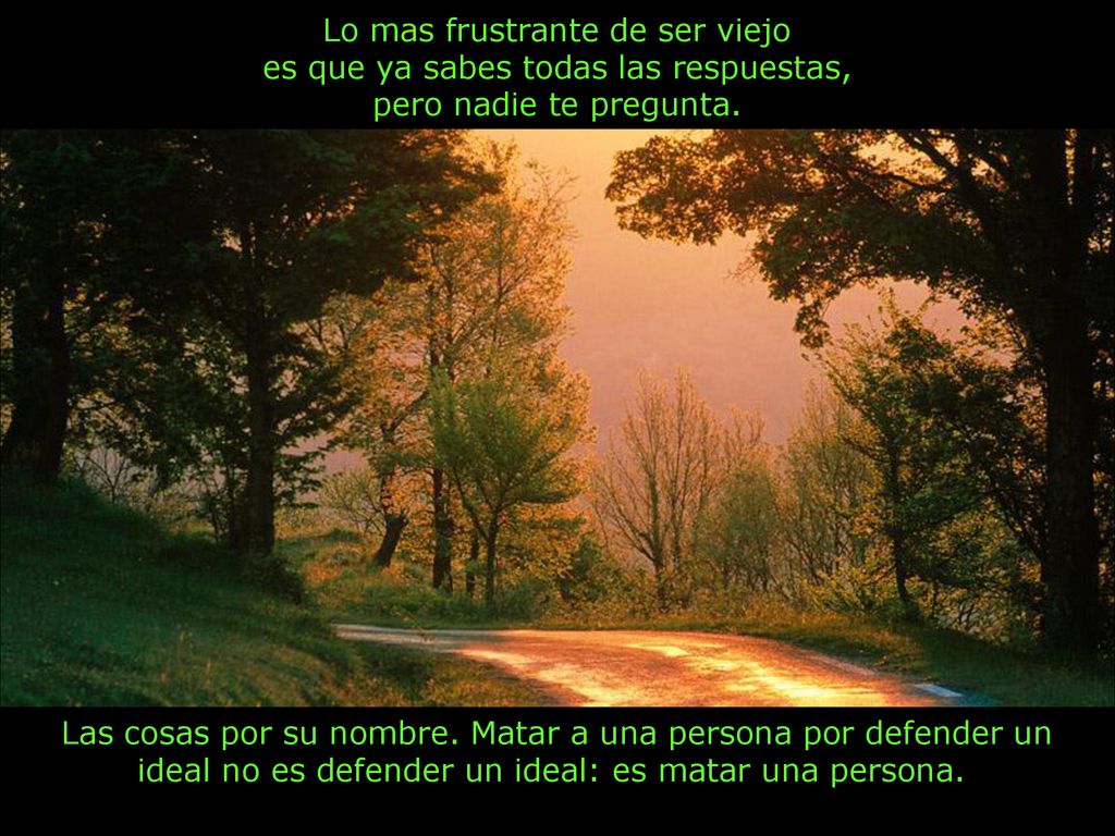 Lo mas frustrante de ser viejo es que ya sabes todas las respuestas,