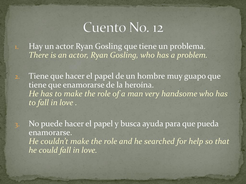 Cuento No. 12 Hay un actor Ryan Gosling que tiene un problema. There is an actor, Ryan Gosling, who has a problem.