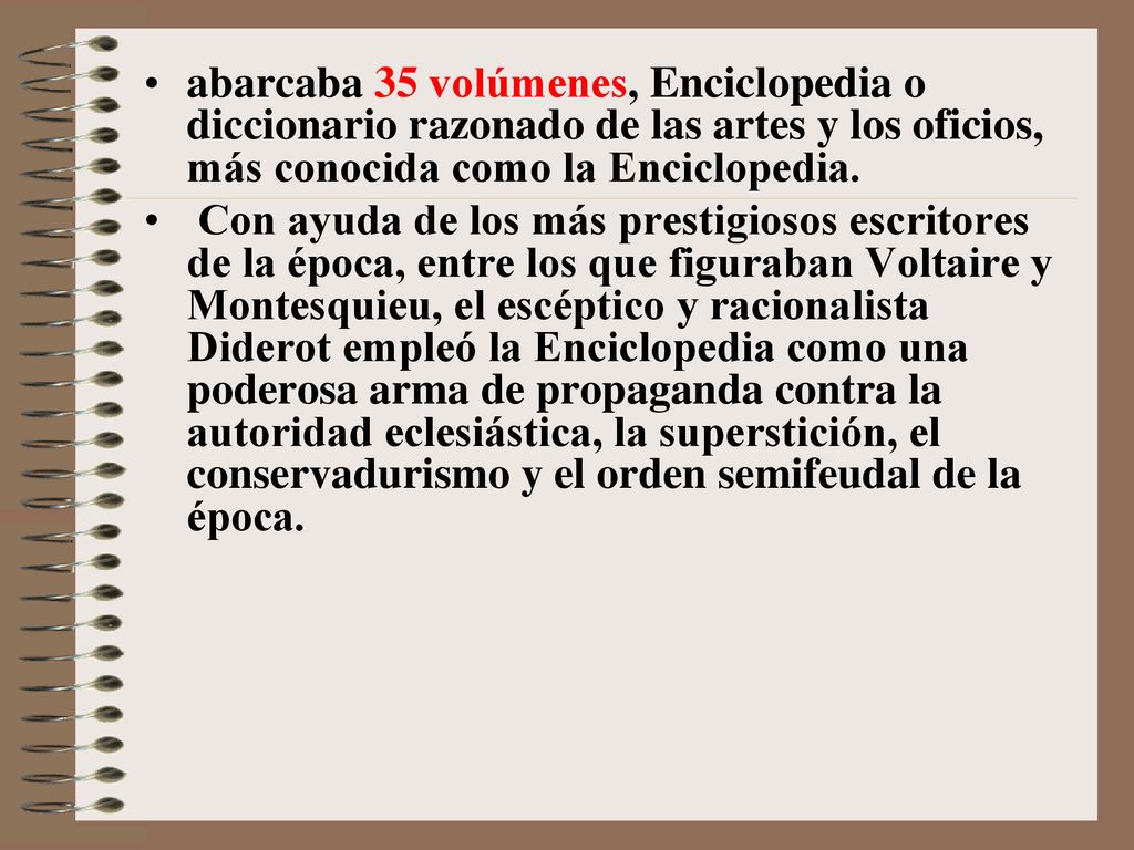 abarcaba 35 volúmenes, Enciclopedia o diccionario razonado de las artes y los oficios, más conocida como la Enciclopedia.