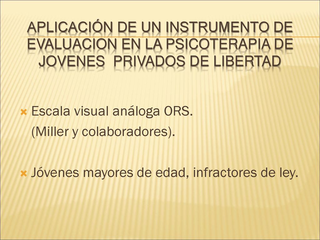 APLICACIÓN DE UN INSTRUMENTO DE EVALUACION EN LA PSICOTERAPIA DE JOVENES PRIVADOS DE LIBERTAD