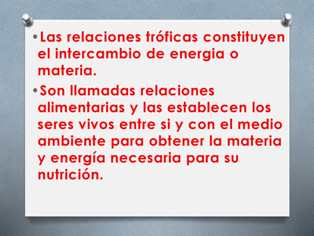 Las relaciones tróficas constituyen el intercambio de energia o materia.
