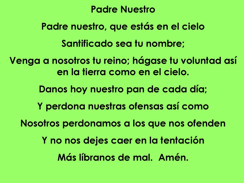 Padre nuestro, que estás en el cielo Santificado sea tu nombre;