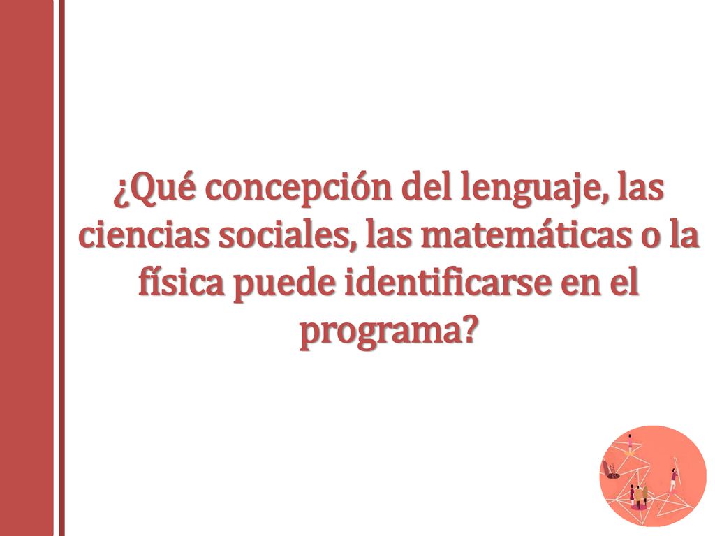 ¿Qué concepción del lenguaje, las ciencias sociales, las matemáticas o la física puede identificarse en el programa