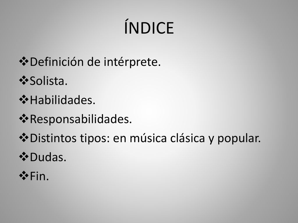ÍNDICE Definición de intérprete. Solista. Habilidades.