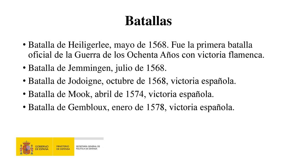 Batallas Batalla de Heiligerlee, mayo de Fue la primera batalla oficial de la Guerra de los Ochenta Años con victoria flamenca.