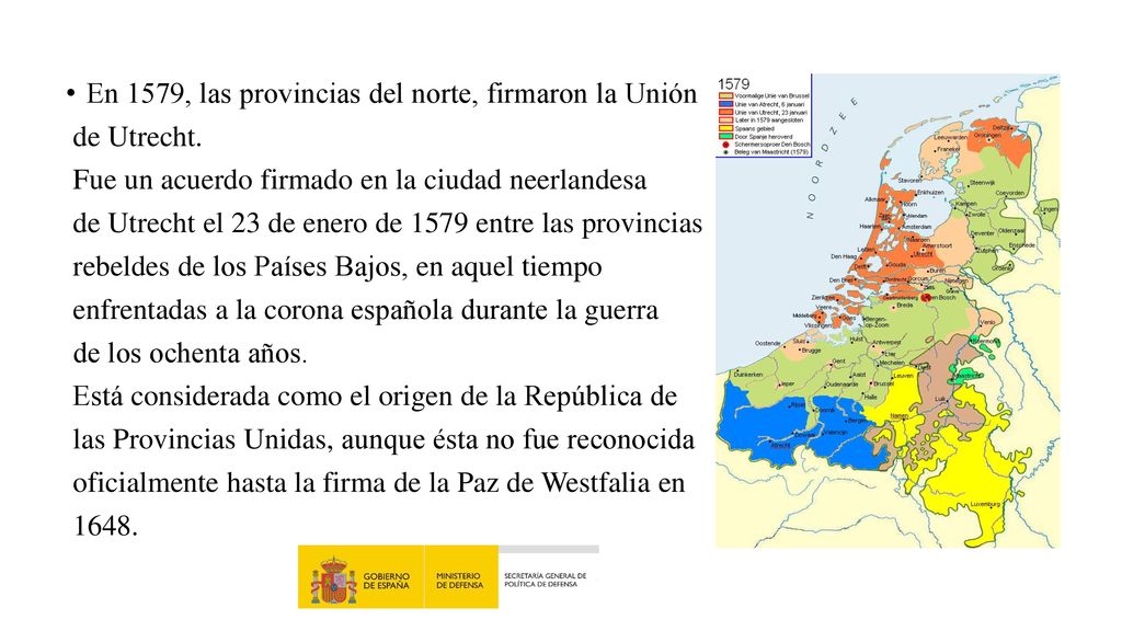 En 1579, las provincias del norte, firmaron la Unión