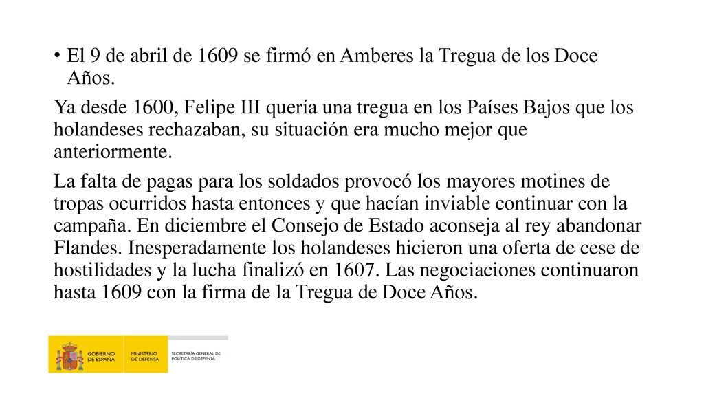 El 9 de abril de 1609 se firmó en Amberes la Tregua de los Doce Años.