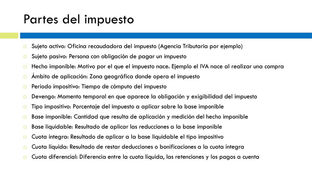 Partes del impuesto Sujeto activo: Oficina recaudadora del impuesto (Agencia Tributaria por ejemplo)