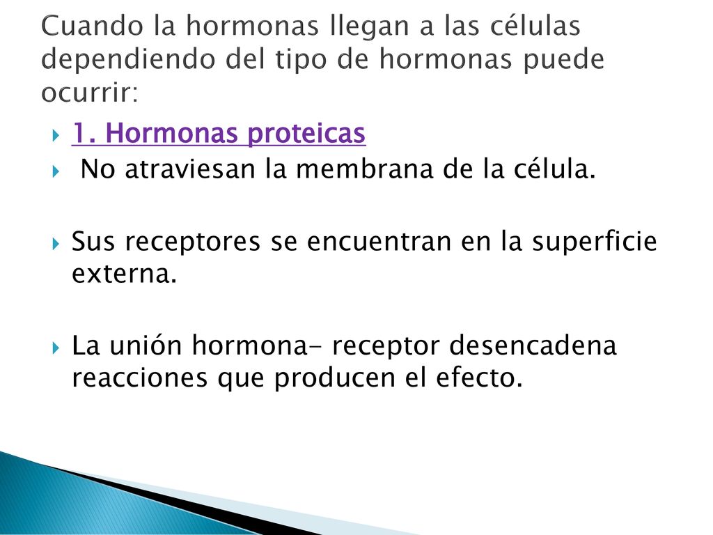 Cuando la hormonas llegan a las células dependiendo del tipo de hormonas puede ocurrir: