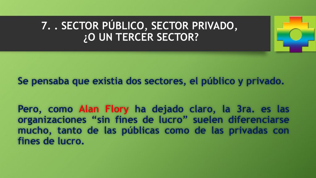 7. . SECTOR PÚBLICO, SECTOR PRIVADO, ¿O UN TERCER SECTOR