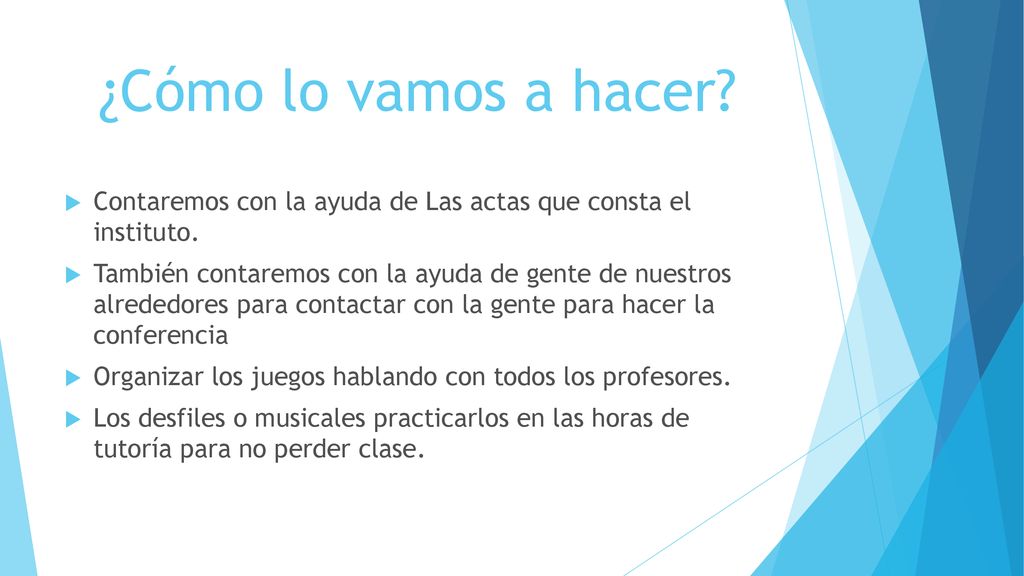 ¿Cómo lo vamos a hacer Contaremos con la ayuda de Las actas que consta el instituto.