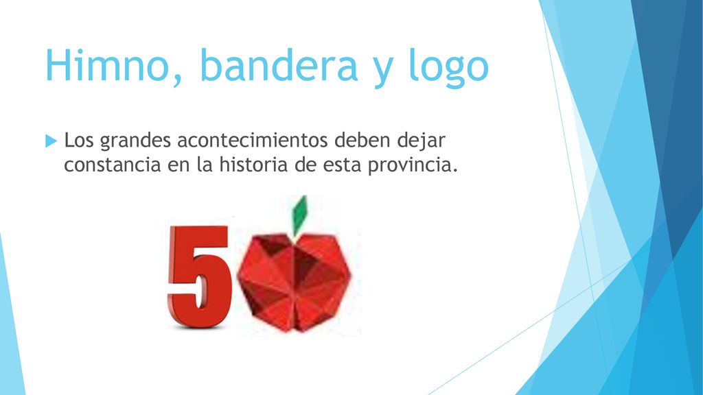 Himno, bandera y logo Los grandes acontecimientos deben dejar constancia en la historia de esta provincia.