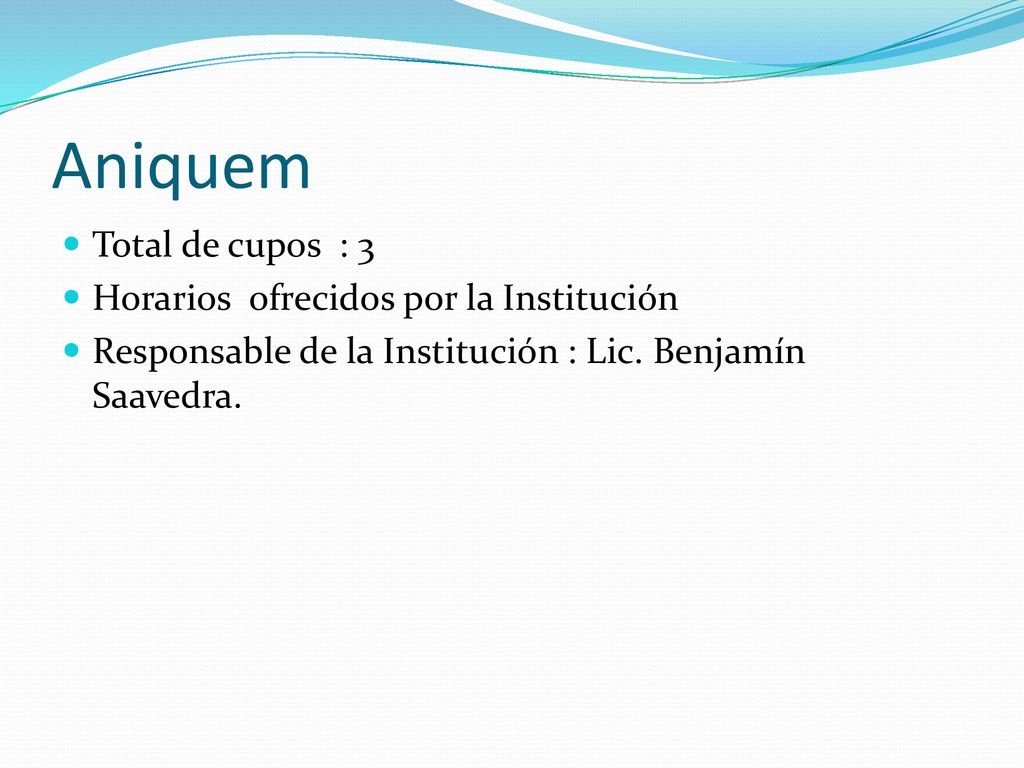 Aniquem Total de cupos : 3 Horarios ofrecidos por la Institución
