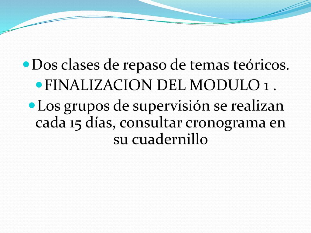 Dos clases de repaso de temas teóricos. FINALIZACION DEL MODULO 1 .