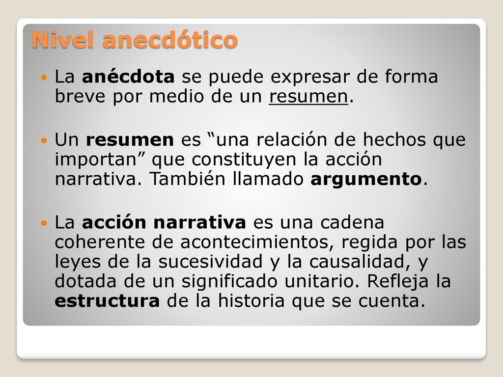 Nivel anecdótico La anécdota se puede expresar de forma breve por medio de un resumen.