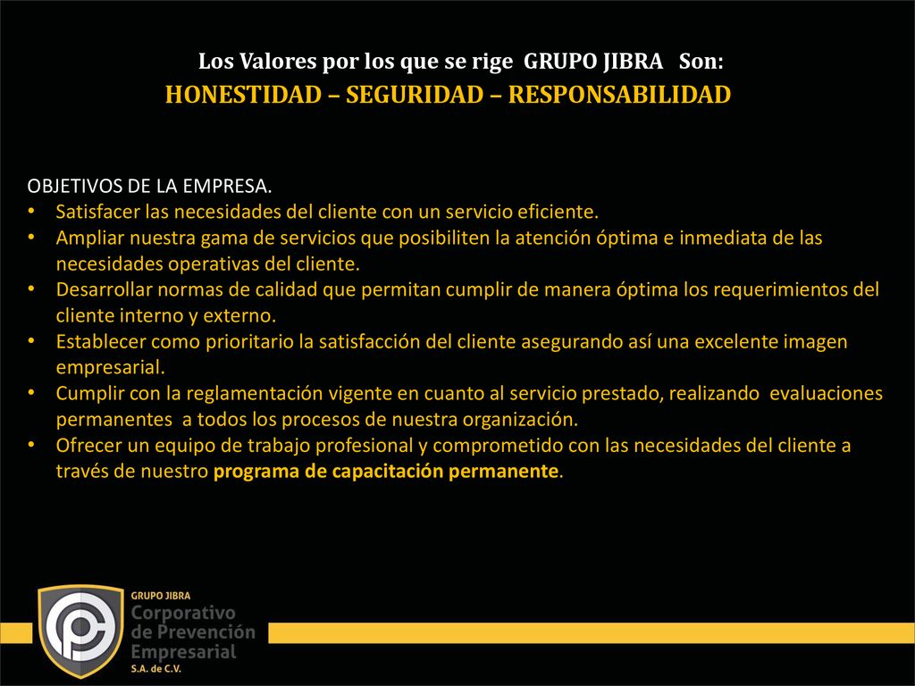 Los Valores por los que se rige GRUPO JIBRA Son: