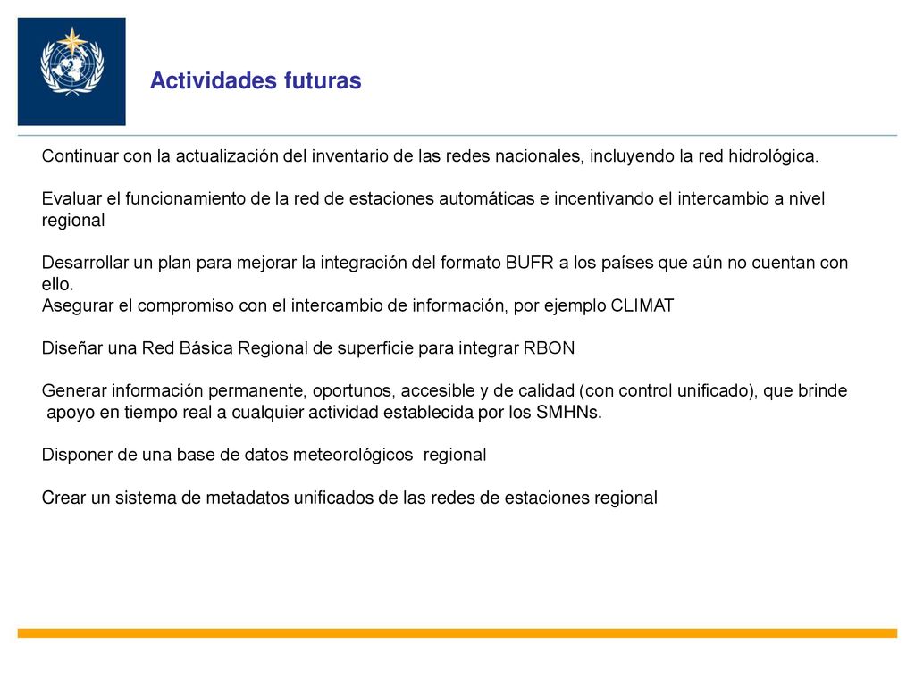 Actividades futuras Continuar con la actualización del inventario de las redes nacionales, incluyendo la red hidrológica.