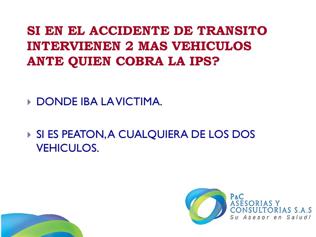 SI EN EL ACCIDENTE DE TRANSITO INTERVIENEN 2 MAS VEHICULOS ANTE QUIEN COBRA LA IPS