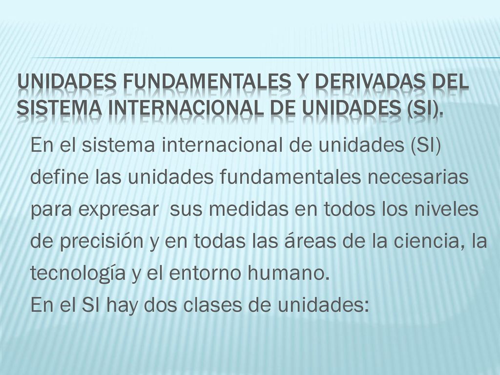 Unidades fundamentales y derivadas del Sistema internacional de unidades (SI).