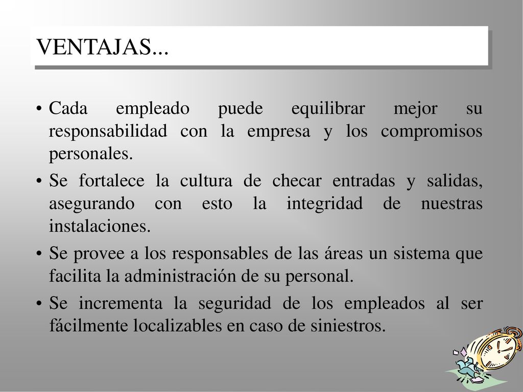 VENTAJAS... Cada empleado puede equilibrar mejor su responsabilidad con la empresa y los compromisos personales.