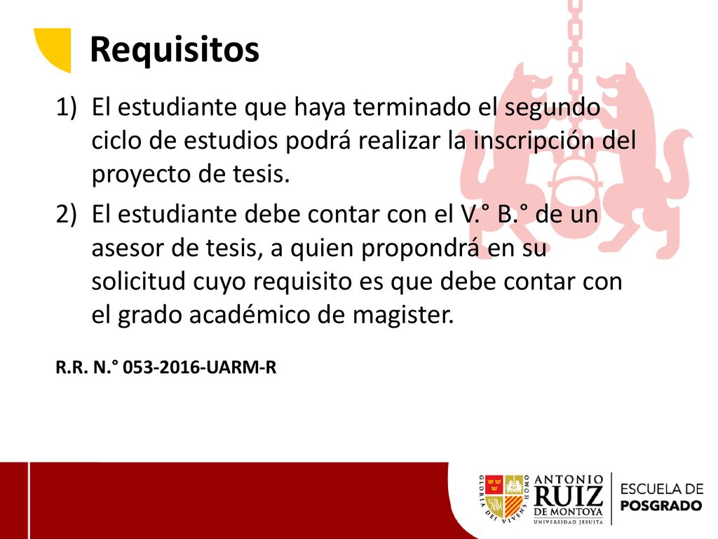 Requisitos El estudiante que haya terminado el segundo ciclo de estudios podrá realizar la inscripción del proyecto de tesis.