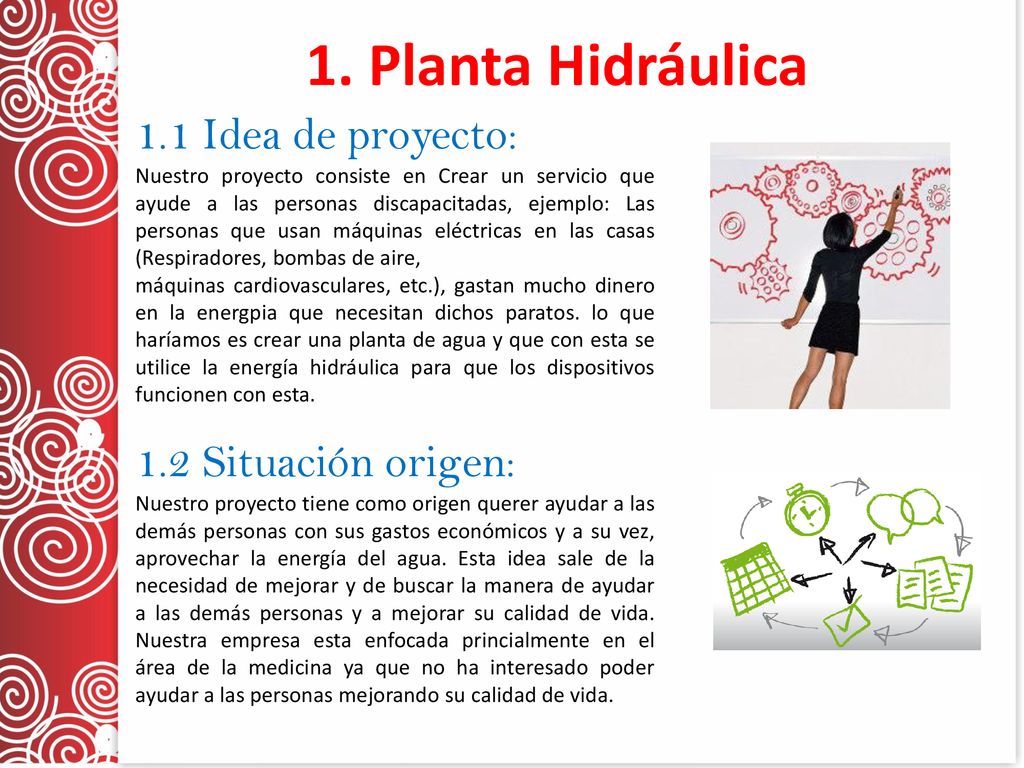 1. Planta Hidráulica 1.1 Idea de proyecto: 1.2 Situación origen: